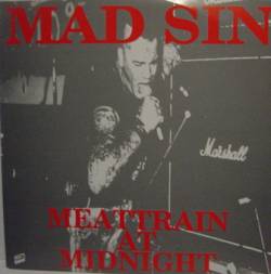 Mad Sin : Meattrain At Midnight